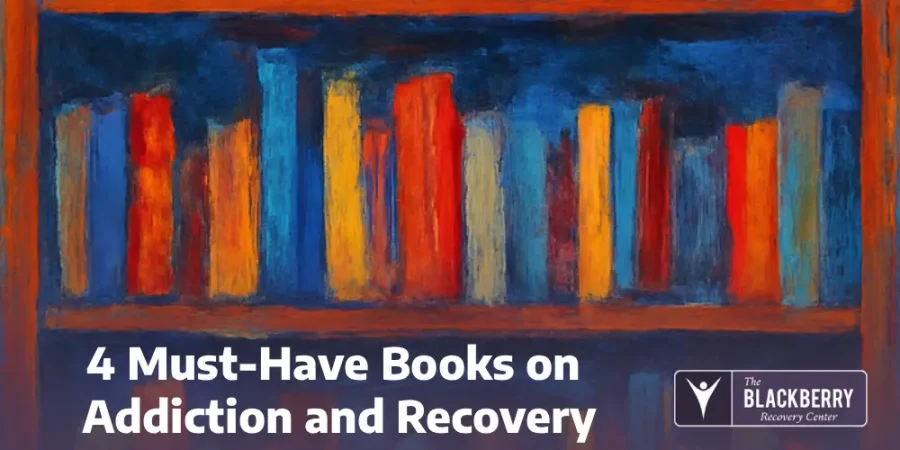 4 Must-Have Books on Addiction and Recovery