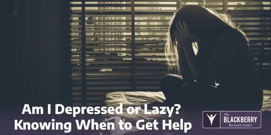 Am I Depressed or Lazy? Knowing When to Get Help