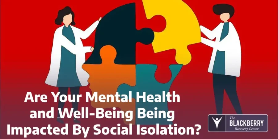 Are Your Mental Health and Well-Being Being Impacted By Social Isolation?