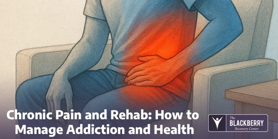 Chronic Pain and Rehab: How to Manage Addiction and Health