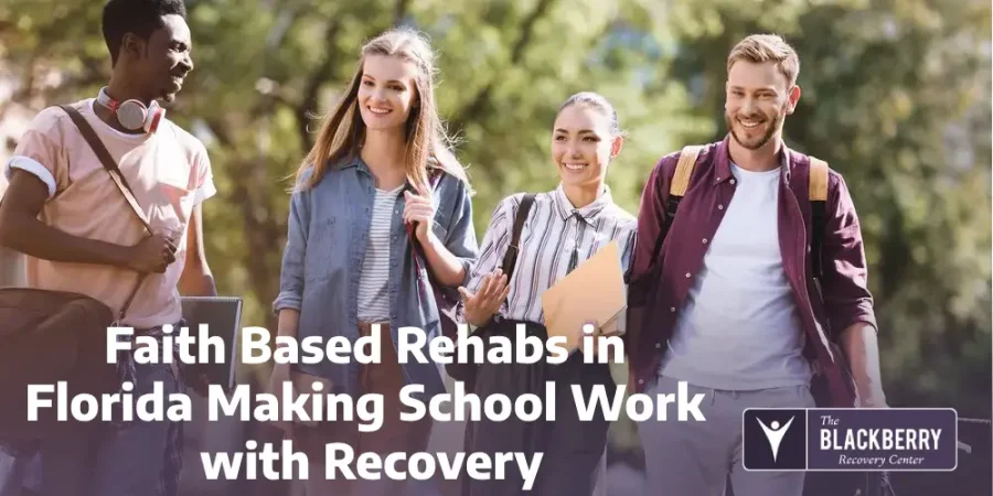 Faith Based Rehabs in Florida | Making School Work with Recovery