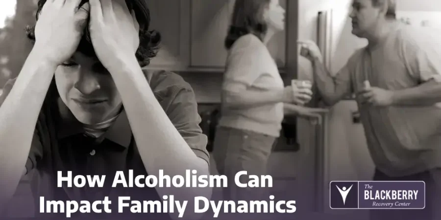 How Alcoholism Can Impact Family Dynamics