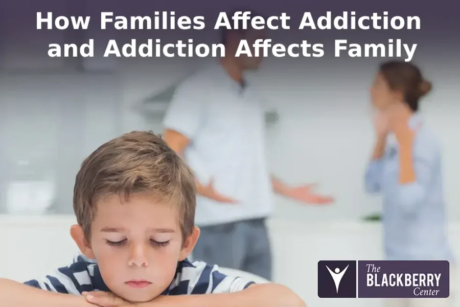 How Families Affect Addiction and Addiction Affects Family