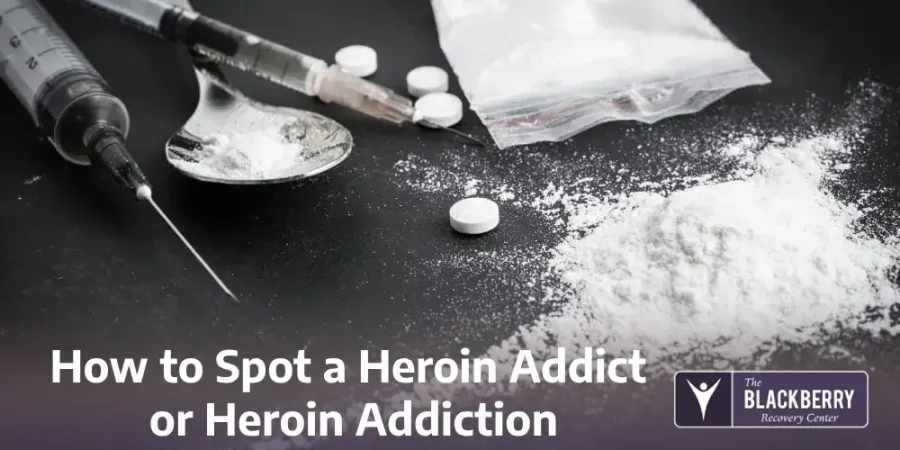 How to Spot a Heroin Addict or Heroin Addiction