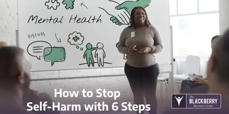 How to Stop Self-Harm with 6 Steps - Blackberry Center