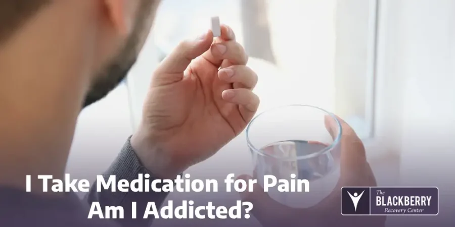 I Take Medication for Pain Am I Addicted?