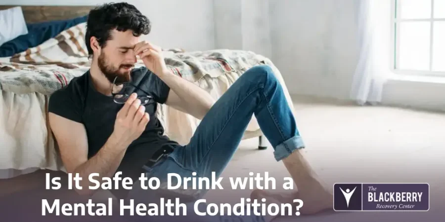 Is It Safe to Drink with a Mental Health Condition?