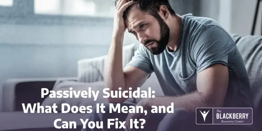 Passively Suicidal: What Does It Mean, and Can You Fix It?