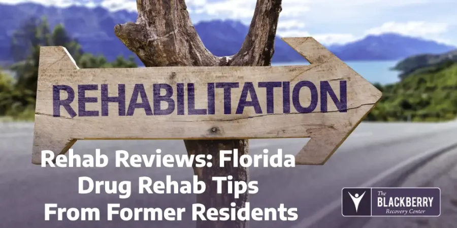 Rehab Reviews: Florida Drug Rehab Tips From Former Residents