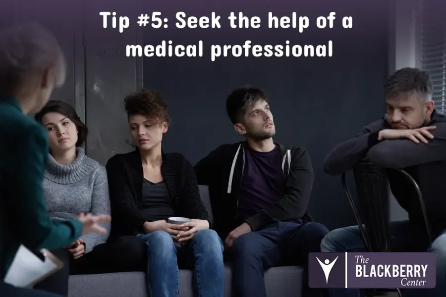 Tip #5: Seek the help of a medical professional