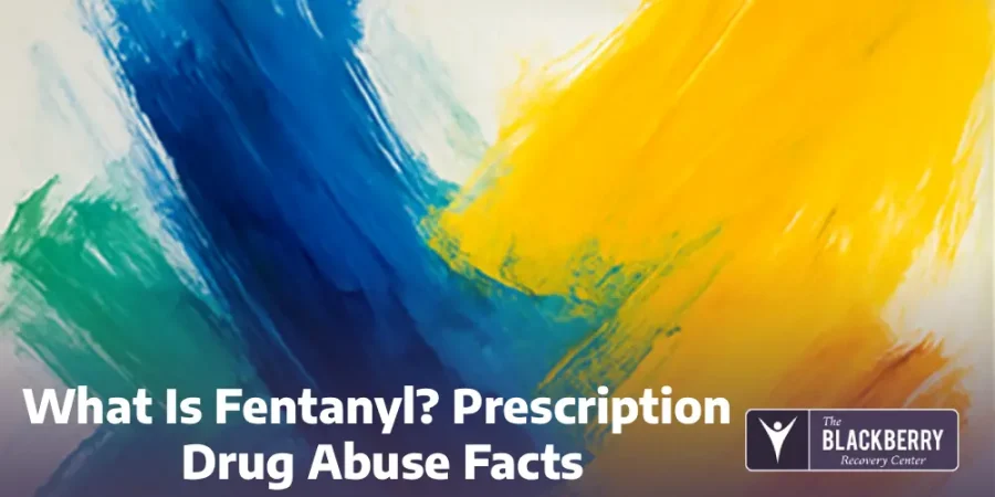 What Is Fentanyl? Prescription Drug Abuse Facts